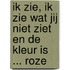 Ik zie, ik zie wat jij niet ziet en de kleur is ... roze