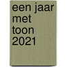 Een jaar met Toon 2021 door Toon Hermans
