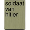 Soldaat van Hitler door BenoïT. Rondeau