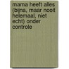 Mama heeft alles (bijna, maar nooit helemaal, niet echt) onder controle door Sofie Vanherpe