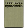 I See Faces. #pareidolia door Irene Schampaert