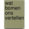 Wat bomen ons vertellen door Valerie Trouet