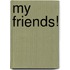 My friends!