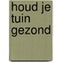 Houd je tuin gezond