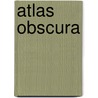 Atlas Obscura by Joshua Foer
