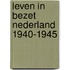 Leven in bezet Nederland 1940-1945
