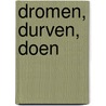 Dromen, Durven, Doen door Ben Tiggelaar