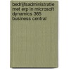 Bedrijfsadministratie met ERP in Microsoft Dynamics 365 Business Central door C.A. Overgaag