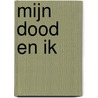 Mijn dood en ik by Remco Campert