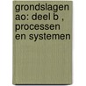 Grondslagen AO: deel B , Processen en systemen door R. Nijland