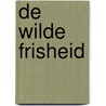 De Wilde Frisheid by Claudia de Breij