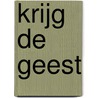 Krijg de geest by Geert Schmitz