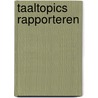 Taaltopics Rapporteren by R. van Couwelaar