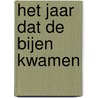 Het jaar dat de bijen kwamen door Petra Postert