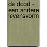 De dood - een andere levensvorm door Rudolf Steiner
