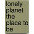 Lonely Planet The Place to Be