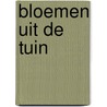 Bloemen uit de tuin by Silvia Dekker