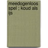 Meedogenloos spel ; Koud als ijs by Janie Crouch