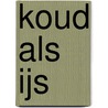 Koud als ijs by Cindi Myers