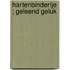 Hartenbindertje ; Geleend geluk