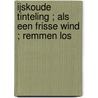 IJskoude tinteling ; Als een frisse wind ; Remmen los door Liz Jarrett