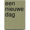 Een nieuwe dag by Nora Roberts