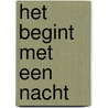 Het begint met een nacht by Kelly Moran