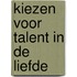 Kiezen voor talent in de liefde