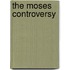 The Moses Controversy