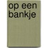 Op een bankje