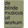 De blinde musicus uit Workum door Marie-Anne de Harder