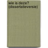 Wie is deze? (dissertatieversie) by dr. W.J. Dekker