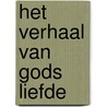 Het verhaal van Gods liefde by Cecilie Fodor