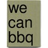 WE CAN BBQ