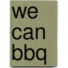 WE CAN BBQ door Jeroen Wesselink