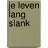 Je Leven Lang Slank