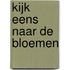 Kijk eens naar de bloemen