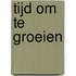Tijd om te groeien