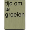 Tijd om te groeien by Eline Lindeboom