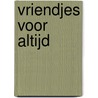 Vriendjes voor altijd door Annie M.G. Schmidt