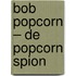 Bob Popcorn – De Popcorn Spion