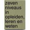 Zeven Niveaus in Opleiden, Leren en Weten door Hans von Sassen