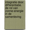 Integratie door differentiatie. De rol van zonne-energie in de samenleving door Wilfried van Sark