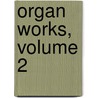 Organ Works, volume 2 door Christo Lelie