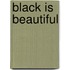Black is beautiful