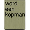 Word een kopman door Onbekend