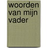Woorden van mijn vader door Rosa Timmer