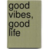 Good Vibes, Good Life by Vex King