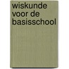 Wiskunde voor de Basisschool door Peter van Schijndel
