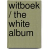 Witboek / The white album door Joost Bergman